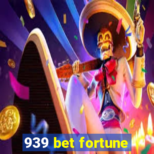 939 bet fortune